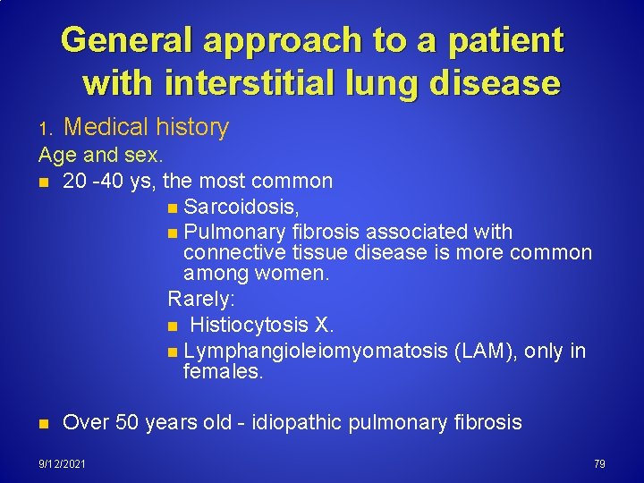 General approach to a patient with interstitial lung disease 1. Medical history Age and