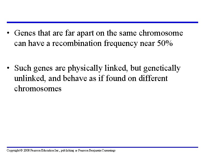  • Genes that are far apart on the same chromosome can have a