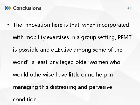Conclusions 41 • The innovation here is that, when incorporated with mobility exercises in