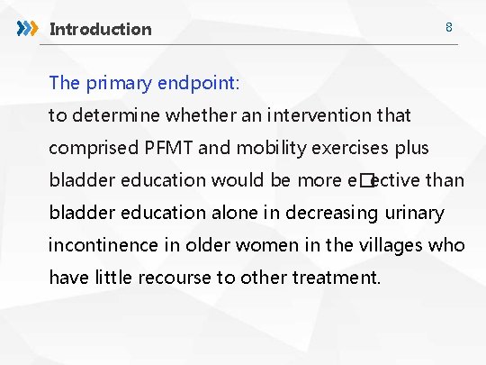 Introduction 8 The primary endpoint: to determine whether an intervention that comprised PFMT and