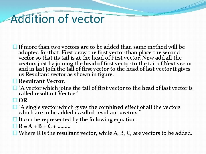 Addition of vector � If more than two vectors are to be added than