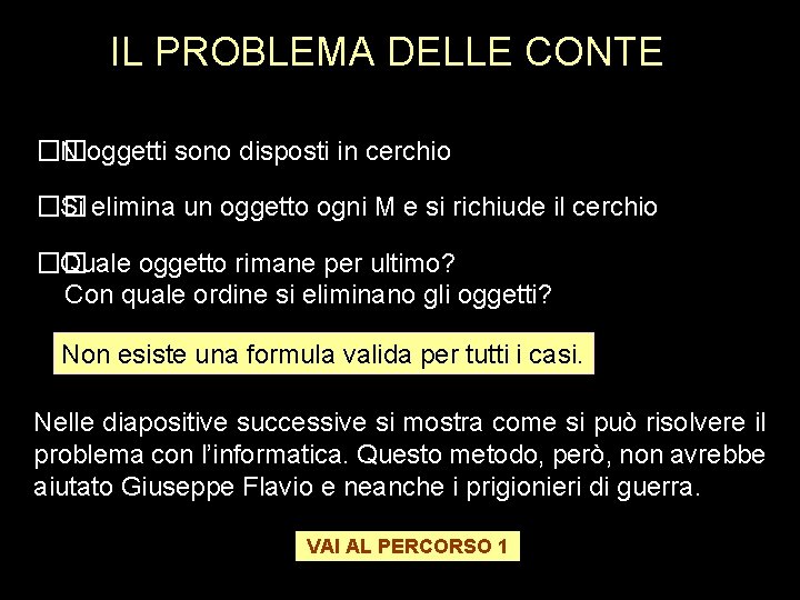 IL PROBLEMA DELLE CONTE �� N oggetti sono disposti in cerchio �� Si elimina