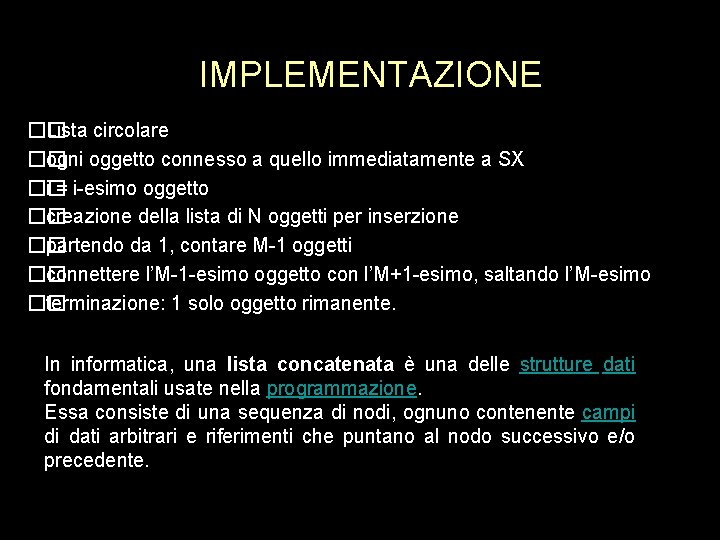 IMPLEMENTAZIONE �� Lista circolare �� ogni oggetto connesso a quello immediatamente a SX ��