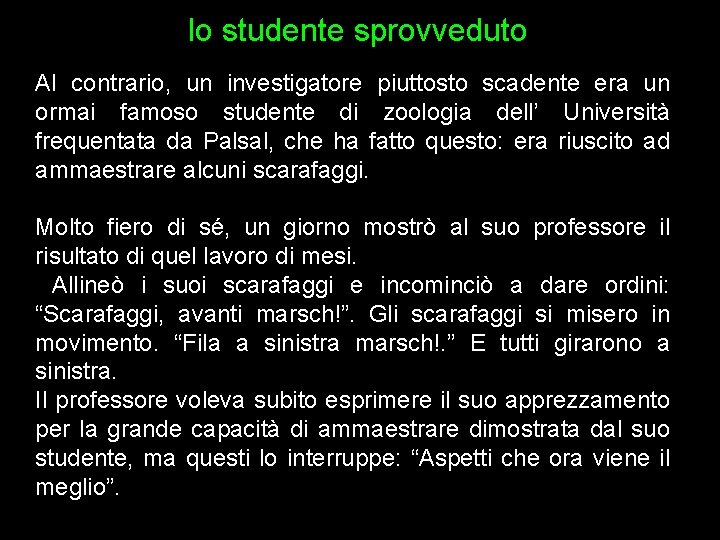 lo studente sprovveduto Al contrario, un investigatore piuttosto scadente era un ormai famoso studente