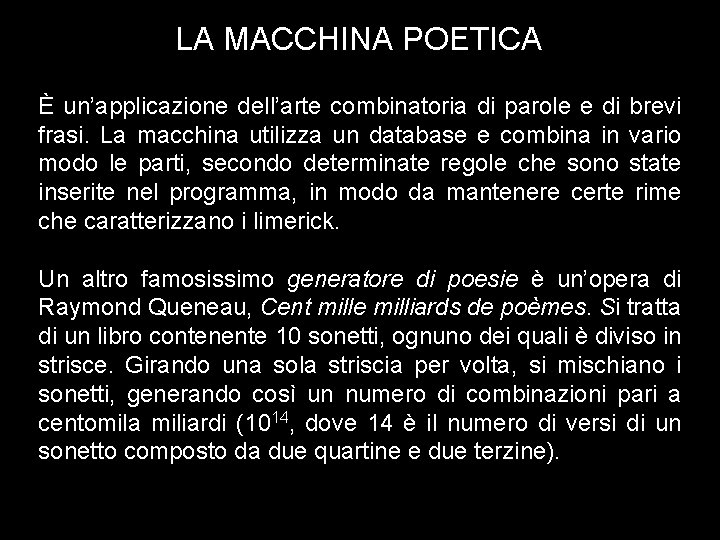 LA MACCHINA POETICA È un’applicazione dell’arte combinatoria di parole e di brevi frasi. La