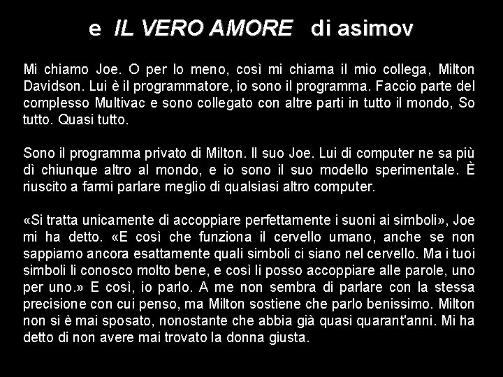 e IL VERO AMORE di asimov Mi chiamo Joe. O per lo meno, così