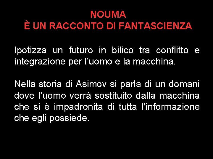 NOUMA È UN RACCONTO DI FANTASCIENZA Ipotizza un futuro in bilico tra conflitto e