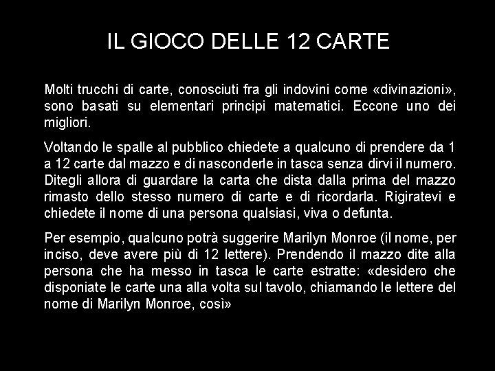 IL GIOCO DELLE 12 CARTE Molti trucchi di carte, conosciuti fra gli indovini come