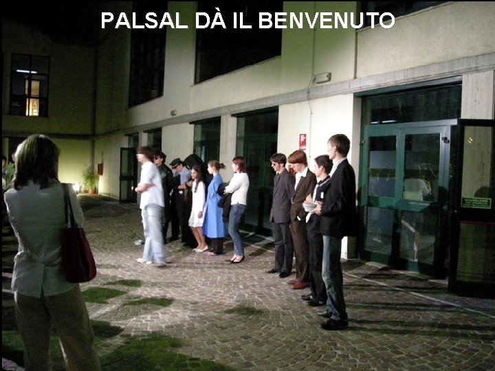 PALSAL DÀ IL BENVENUTO 