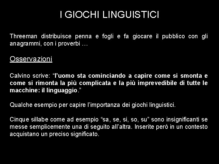 I GIOCHI LINGUISTICI Threeman distribuisce penna e fogli e fa giocare il pubblico con