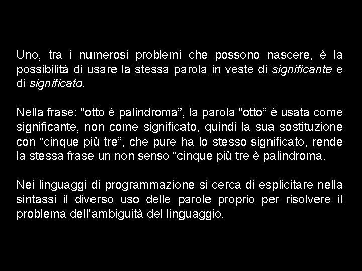 Uno, tra i numerosi problemi che possono nascere, è la possibilità di usare la