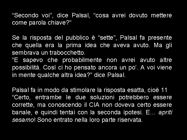 “Secondo voi”, dice Palsal, “cosa avrei dovuto mettere come parola chiave? ” Se la