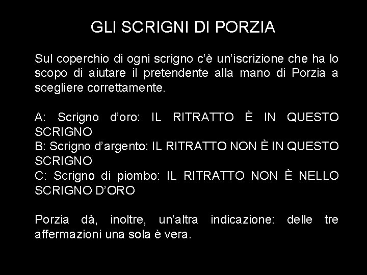 GLI SCRIGNI DI PORZIA Sul coperchio di ogni scrigno c’è un’iscrizione che ha lo