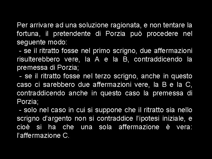 Per arrivare ad una soluzione ragionata, e non tentare la fortuna, il pretendente di