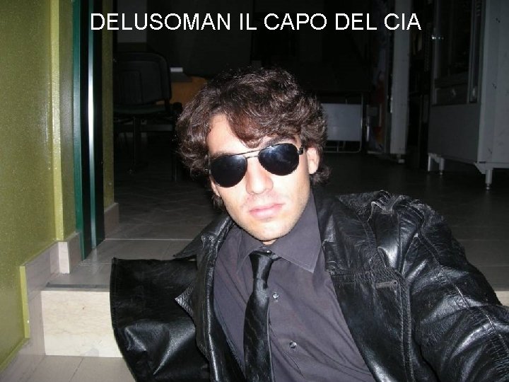 DELUSOMAN IL CAPO DEL CIA 