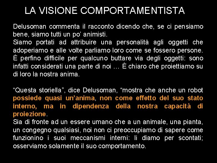 LA VISIONE COMPORTAMENTISTA Delusoman commenta il racconto dicendo che, se ci pensiamo bene, siamo