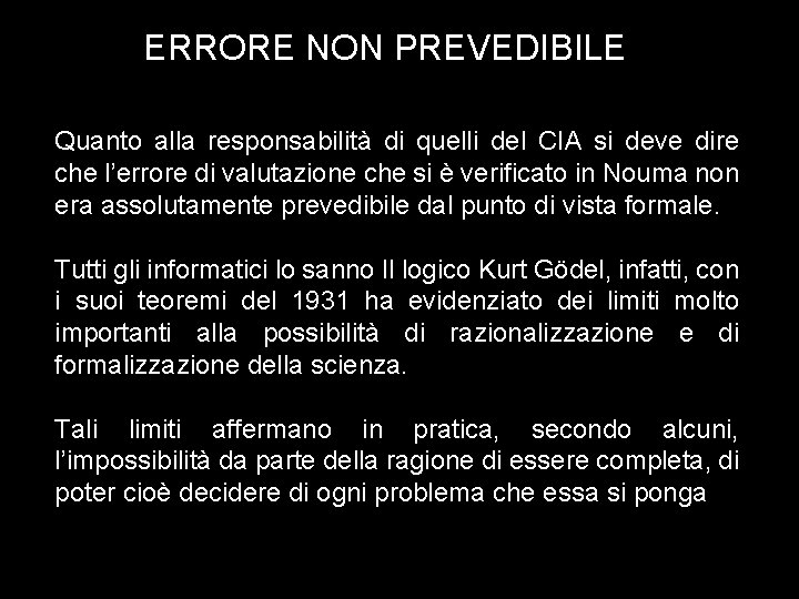 ERRORE NON PREVEDIBILE Quanto alla responsabilità di quelli del CIA si deve dire che