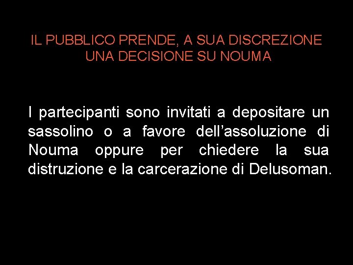 IL PUBBLICO PRENDE, A SUA DISCREZIONE UNA DECISIONE SU NOUMA I partecipanti sono invitati