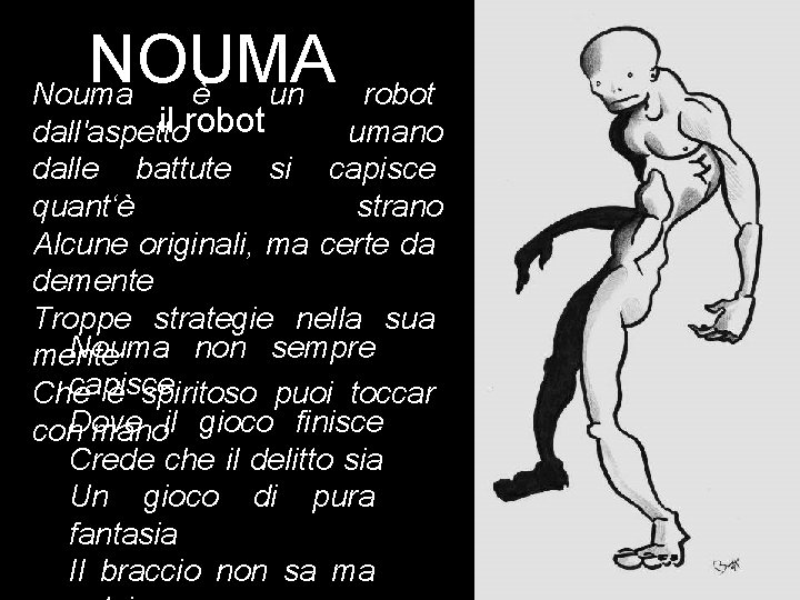 NOUMA Nouma è un robot il robot dall'aspetto umano dalle battute si capisce quant‘è