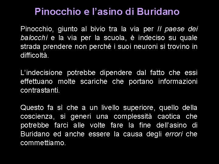 Pinocchio e l’asino di Buridano Pinocchio, giunto al bivio tra la via per Il