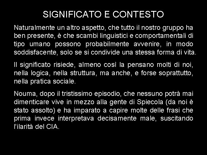 SIGNIFICATO E CONTESTO Naturalmente un altro aspetto, che tutto il nostro gruppo ha ben