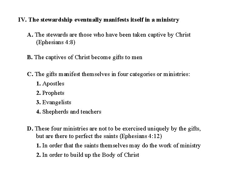 IV. The stewardship eventually manifests itself in a ministry A. The stewards are those