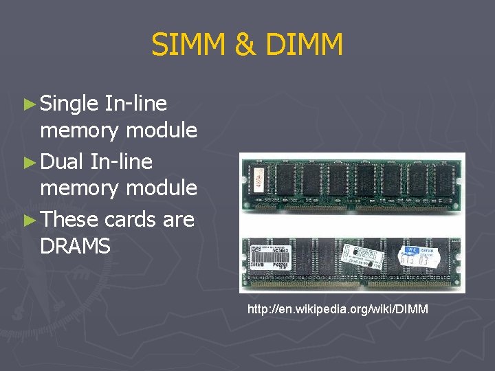 SIMM & DIMM ► Single In-line memory module ► Dual In-line memory module ►