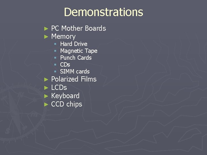 Demonstrations ► ► PC Mother Boards Memory § § § ► ► Hard Drive