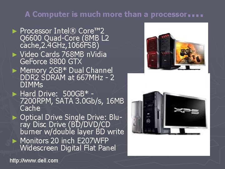 …. A Computer is much more than a processor Processor Intel® Core™ 2 Q