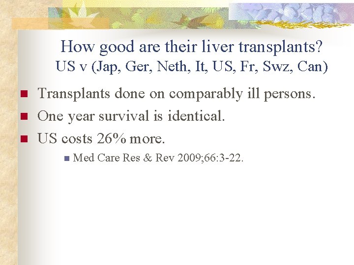 How good are their liver transplants? US v (Jap, Ger, Neth, It, US, Fr,