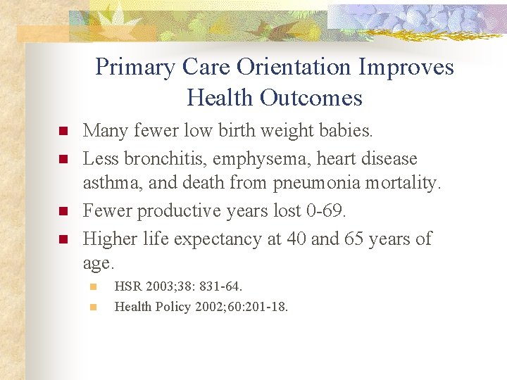 Primary Care Orientation Improves Health Outcomes n n Many fewer low birth weight babies.