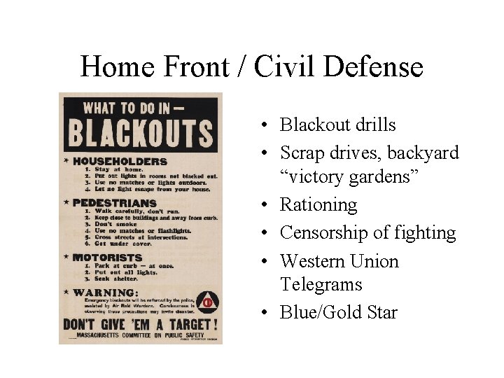 Home Front / Civil Defense • Blackout drills • Scrap drives, backyard “victory gardens”