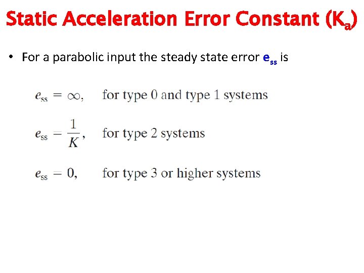 Static Acceleration Error Constant (Ka) • For a parabolic input the steady state error