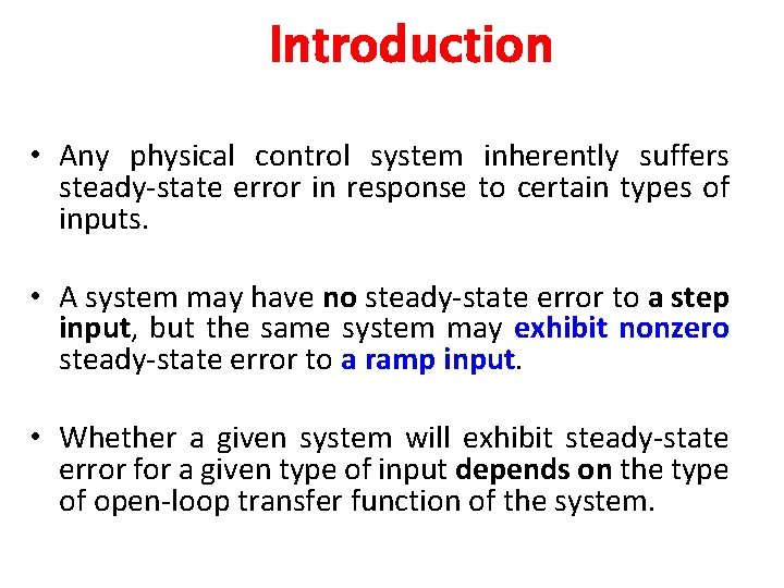 Introduction • Any physical control system inherently suffers steady-state error in response to certain