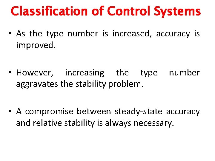 Classification of Control Systems • As the type number is increased, accuracy is improved.