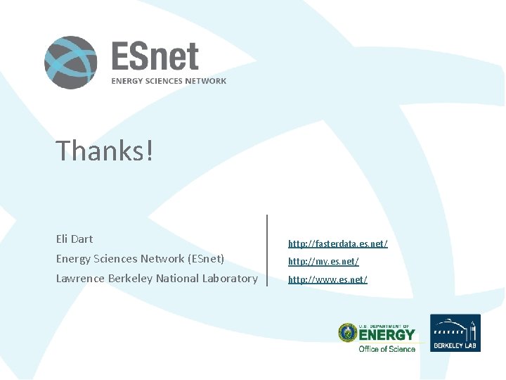 Thanks! Eli Dart http: //fasterdata. es. net/ Energy Sciences Network (ESnet) http: //my. es.