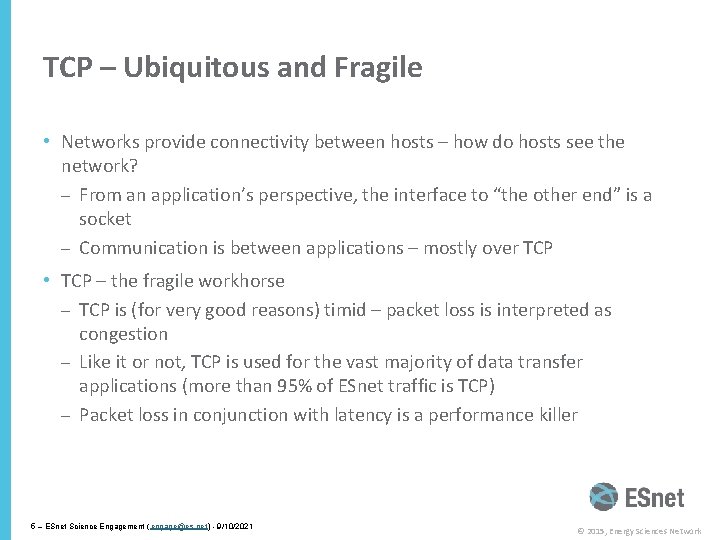 TCP – Ubiquitous and Fragile • Networks provide connectivity between hosts – how do