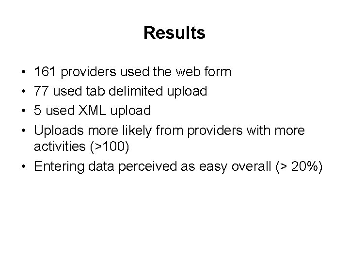 Results • • 161 providers used the web form 77 used tab delimited upload