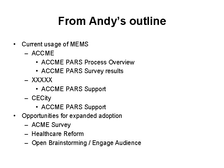 From Andy’s outline • Current usage of MEMS – ACCME • ACCME PARS Process
