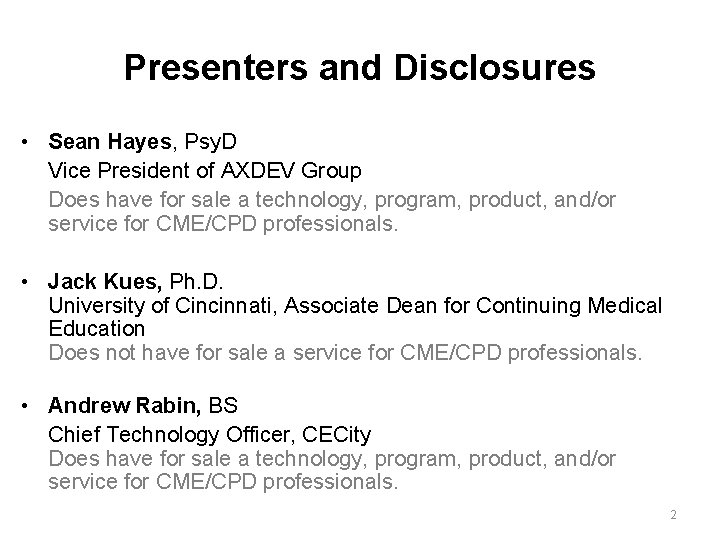 Presenters and Disclosures • Sean Hayes, Psy. D Vice President of AXDEV Group Does