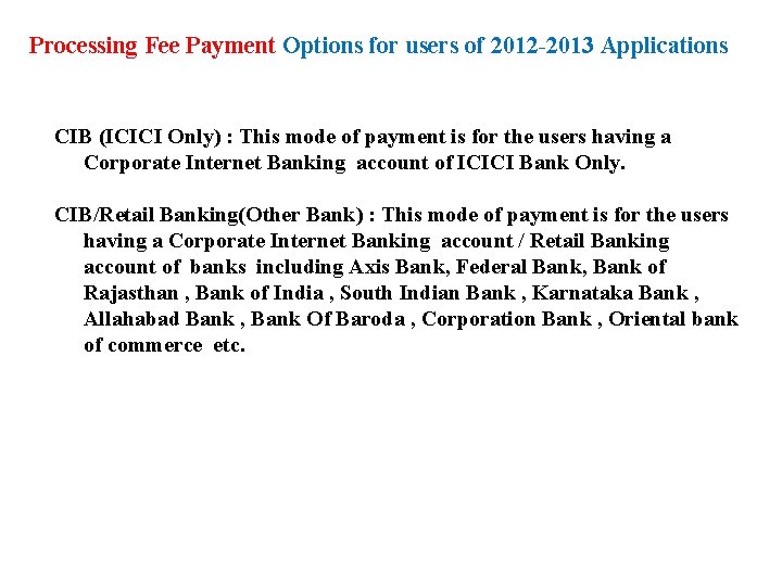 Processing Fee Payment Options for users of 2012 -2013 Applications CIB (ICICI Only) :