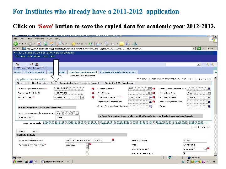 For Institutes who already have a 2011 -2012 application Click on ‘Save’ button to