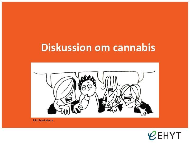 Diskussion om cannabis Bild: Tussitaikurit 