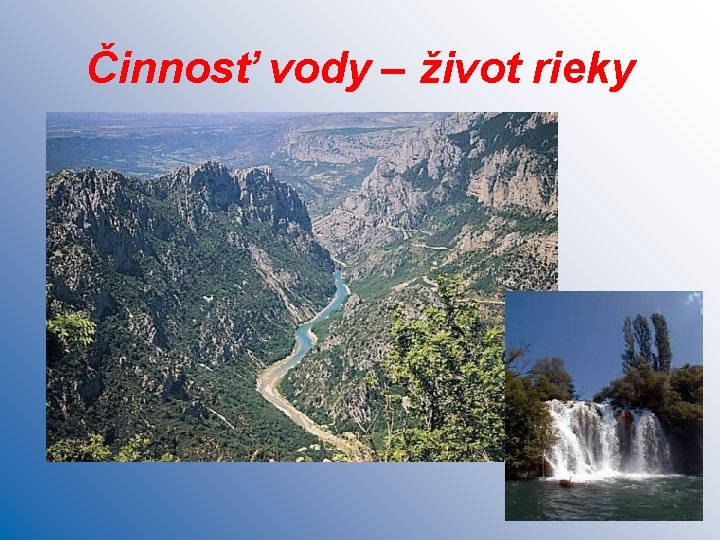 Činnosť vody – život rieky 