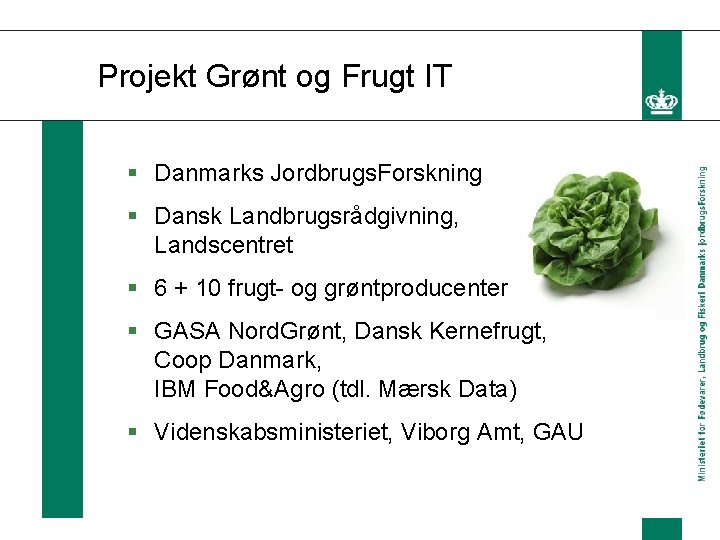 Projekt Grønt og Frugt IT § Danmarks Jordbrugs. Forskning § Dansk Landbrugsrådgivning, Landscentret §