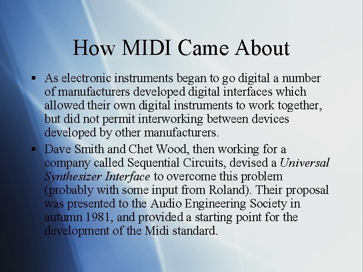 How MIDI Came About § As electronic instruments began to go digital a number