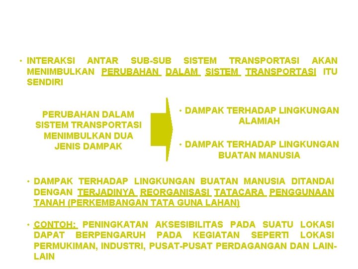  • INTERAKSI ANTAR SUB-SUB SISTEM TRANSPORTASI AKAN MENIMBULKAN PERUBAHAN DALAM SISTEM TRANSPORTASI ITU