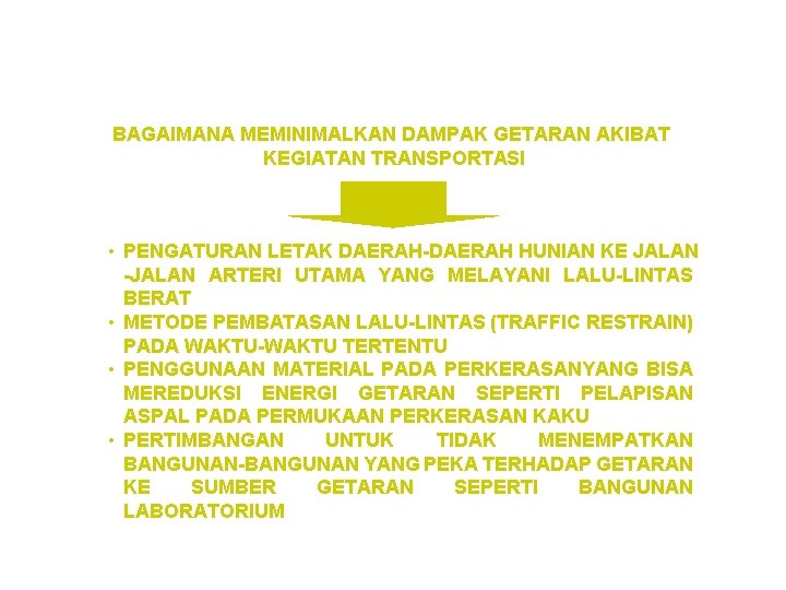 BAGAIMANA MEMINIMALKAN DAMPAK GETARAN AKIBAT KEGIATAN TRANSPORTASI • PENGATURAN LETAK DAERAH-DAERAH HUNIAN KE JALAN