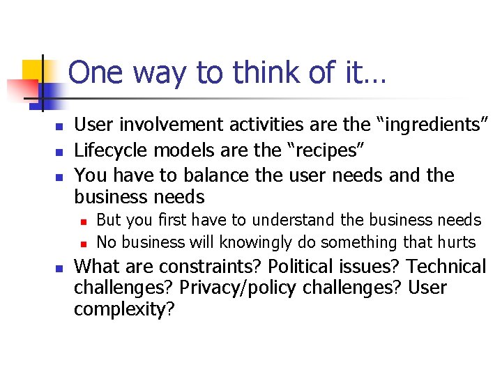 One way to think of it… n n n User involvement activities are the