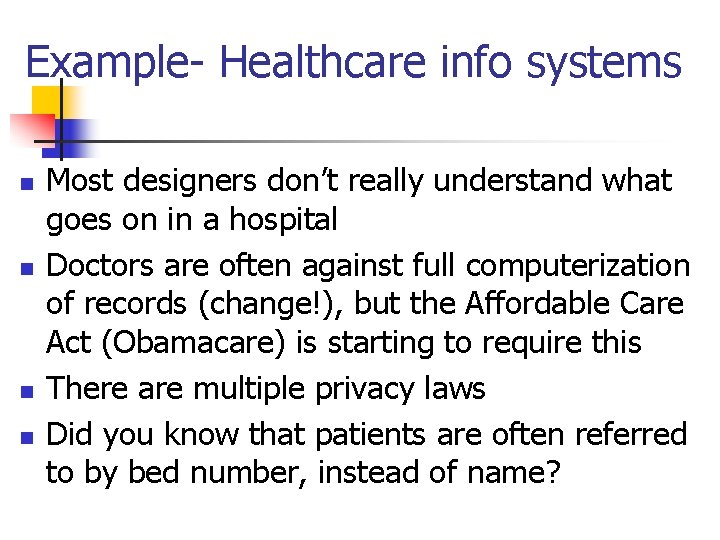 Example- Healthcare info systems n n Most designers don’t really understand what goes on